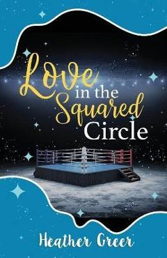 Poza produsului Love in the Squared Circle - Heather Greer