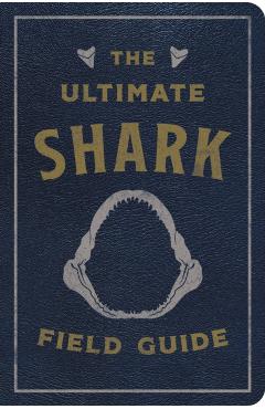 The Ultimate Shark Field Guide: The Ocean Explorer's Handbook (Sharks, Observations, Science, Nature, Field Guide, Marine Biology for Kids) - Julius Csotonyi