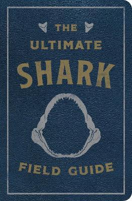 The Ultimate Shark Field Guide: The Ocean Explorer's Handbook (Sharks, Observations, Science, Nature, Field Guide, Marine Biology for Kids) - Julius Csotonyi
