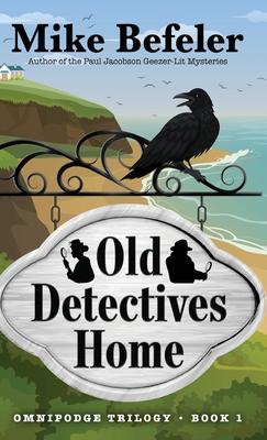 Old Detectives Home: An Omnipodge Mystery - Mike Befeler