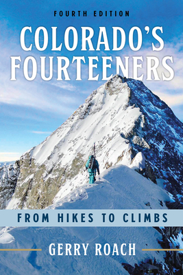 Colorado's Fourteeners: From Hikes to Climbs - Gerry Roach
