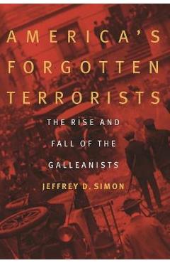 Coperta cărții 'America's Forgotten Terrorists: The Rise and Fall of the Galleanists - Jeffrey D. Simon'