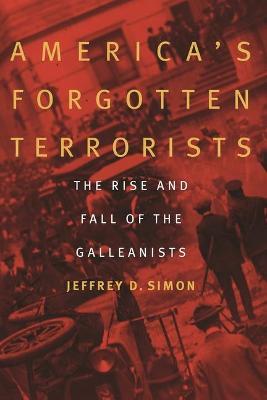 Coperta cărții 'America's Forgotten Terrorists: The Rise and Fall of the Galleanists - Jeffrey D. Simon'