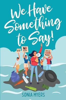We Have Something to Say! - Sonia Myers