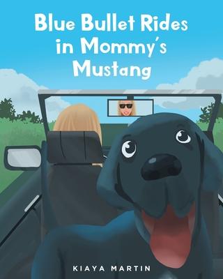 Blue Bullet Rides in Mommy's Mustang - Kiaya Martin