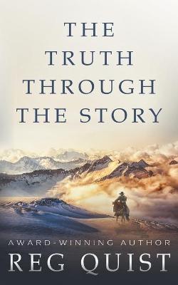 The Truth Through The Story: A Contemporary Christian Western - Reg Quist