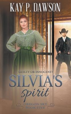Sylvia's Spirit: A Historical Christian Romance - Kay P. Dawson