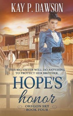 Hope's Honor: A Historical Christian Romance - Kay P. Dawson
