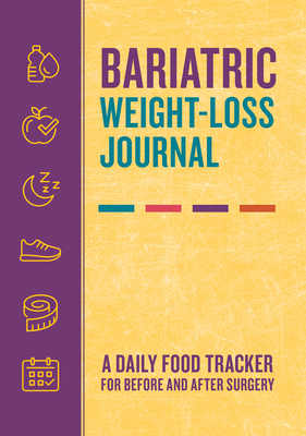 Bariatric Weight-Loss Journal: A Daily Food Tracker for Before and After Surgery - Rockridge Press