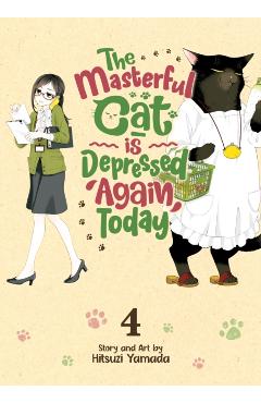 The Masterful Cat Is Depressed Again Today Vol. 4 - Hitsuji Yamada