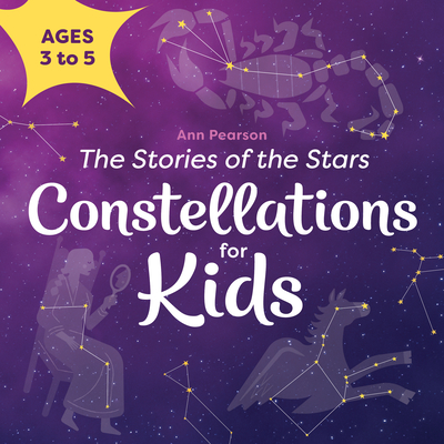 Constellations for Kids: The Stories of the Stars - Ann Pearson
