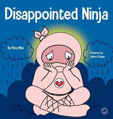 Disappointed Ninja: A Social, Emotional Children's Book About Good Sportsmanship and Dealing with Disappointment - Mary Nhin