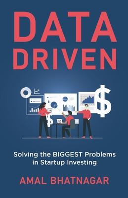 Data Driven: Solving the Biggest Problems in Startup Investing - Amal Bhatnagar