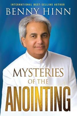 Mysteries of the Anointing - Benny Hinn