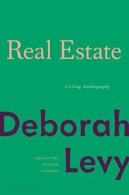 Real Estate: A Living Autobiography - Deborah Levy