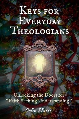 Keys for Everyday Theologians - Colin Harris
