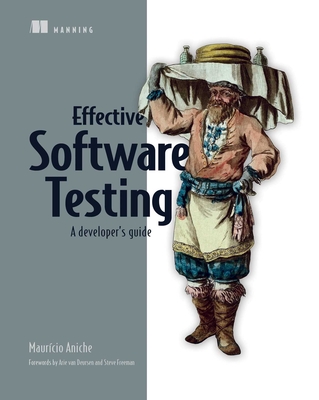 Effective Software Testing: A Developer's Guide - Mauricio Aniche