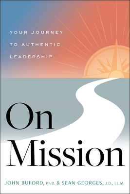 On Mission: Your Journey to Authentic Leadership - John Buford