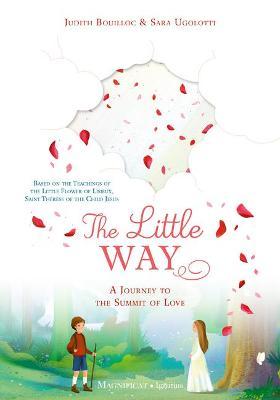 The Little Way: A Journey to the Summit of Love - Judith Bouilloc