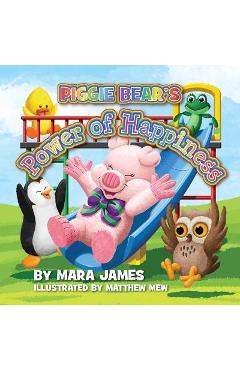 Coperta cărții 'Piggie Bear's Power of Happiness - Mara James'