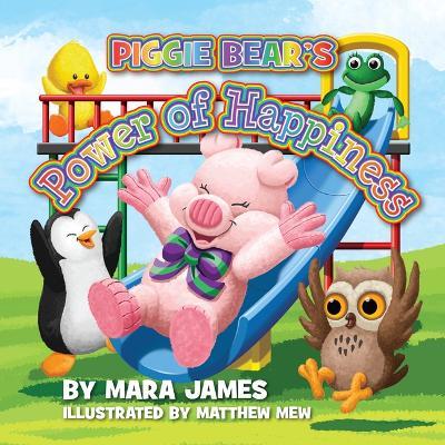 Coperta cărții 'Piggie Bear's Power of Happiness - Mara James'