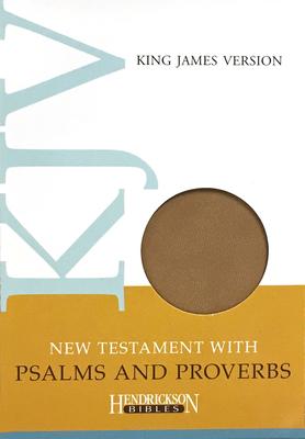 New Testament with Psalms and Proverbs-KJV - Hendrickson Publishers