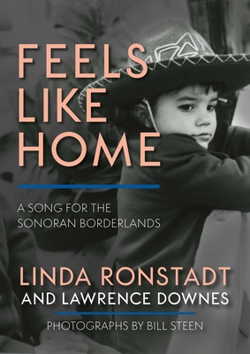 Feels Like Home: A Song for the Sonoran Borderlands - Linda Ronstadt