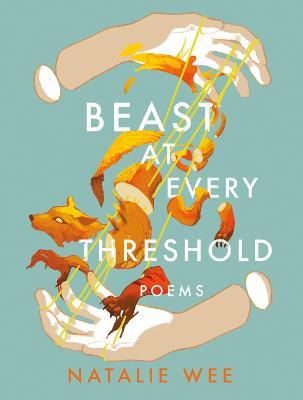 Beast at Every Threshold - Natalie Wee