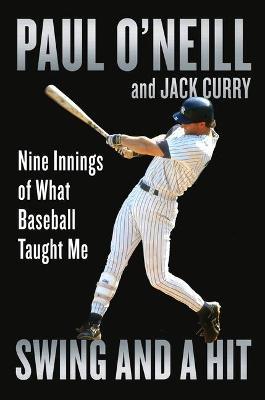 Swing and a Hit: Nine Innings of What Baseball Taught Me - Paul O'neill