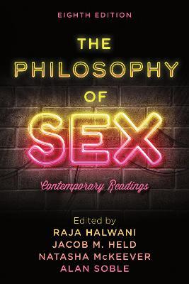 The Philosophy of Sex: Contemporary Readings, Eighth Edition - Raja Halwani