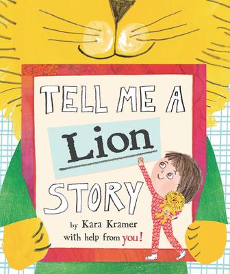 Tell Me a Lion Story - Kara Kramer