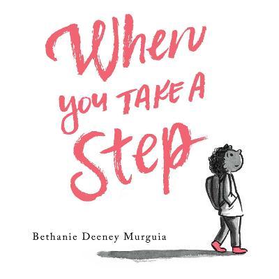 When You Take a Step - Bethanie Deeney Murguia