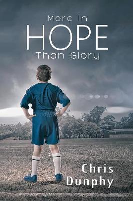 More in Hope Than Glory - Chris Dunphy