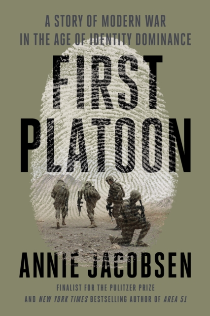 First Platoon: A Story of Modern War in the Age of Identity Dominance - Annie Jacobsen