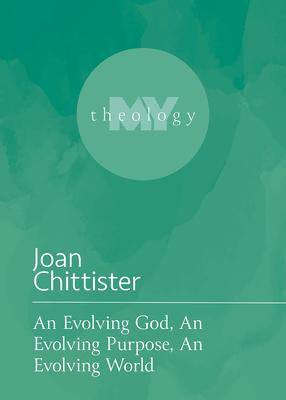 An Evolving God, an Evolving Purpose, an Evolving World - Joan Chittister