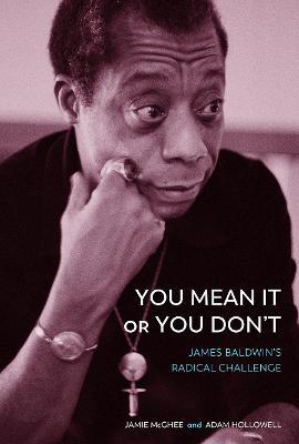 You Mean It or You Don't: James Baldwin's Radical Challenge - Jamie Mcghee