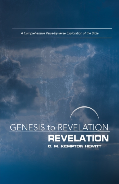 Genesis to Revelation: Revelation Participant Book: A Comprehensive Verse-By-Verse Exploration of the Bible - C. M. Kempton Hewitt