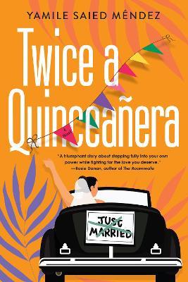 Twice a Quinceañera: A Delightful Second Chance Romance - Yamile Saied Méndez