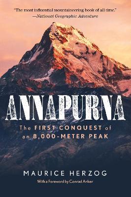 Annapurna: The First Conquest of an 8,000-Meter Peak - Maurice Herzog