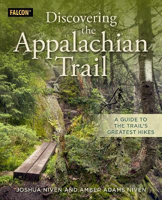 Discovering the Appalachian Trail: A Guide to the Trail's Greatest Hikes - Joshua Niven