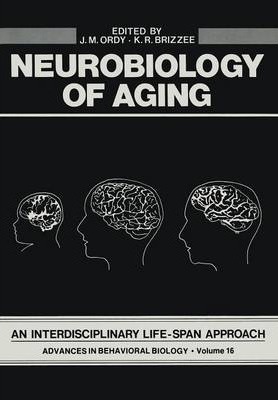 Neurobiology of Aging: An Interdisciplinary Life-Span Approach - J. Ordy