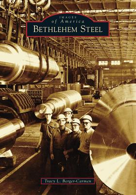 Bethlehem Steel - Tracy L. Berger-carmen