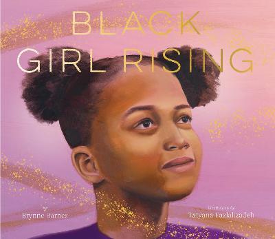 Black Girl Rising - Brynne Barnes