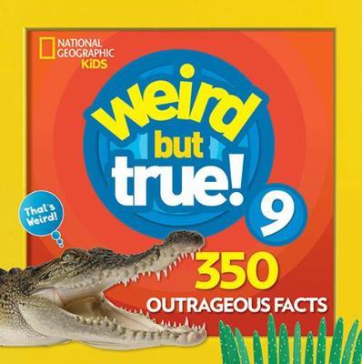 Weird But True 9: Expanded Edition - National Geographic Kids