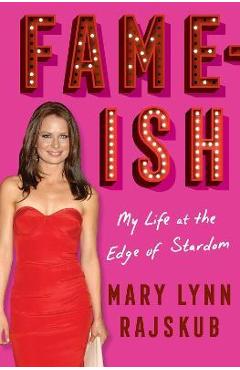 Coperta cărții 'Fame-Ish: My Life at the Edge of Stardom - Mary Lynn Rajskub'