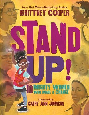 Stand Up!: 10 Mighty Women Who Made a Change - Brittney Cooper