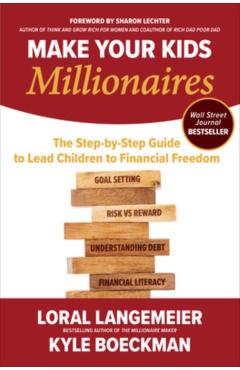 Make Your Kids Millionaires: The Step-By-Step Guide to Lead Children to Financial Freedom - Loral Langemeier