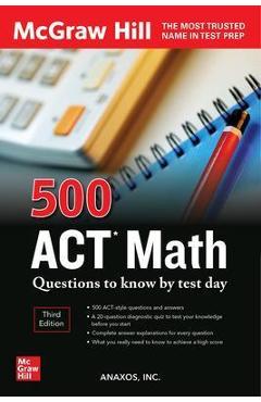 Coperta cărții '500 ACT Math Questions to Know by Test Day, Third Edition - Inc Anaxos'