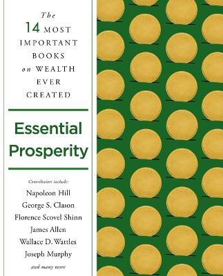 Essential Prosperity: The Fourteen Most Important Books on Wealth and Riches Ever Written - Napoleon Hill