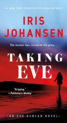 Taking Eve: An Eve Duncan Novel - Iris Johansen